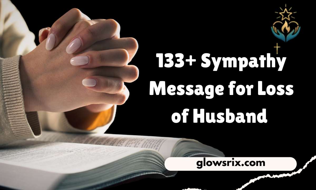133+ Sympathy Message for Loss of Husband