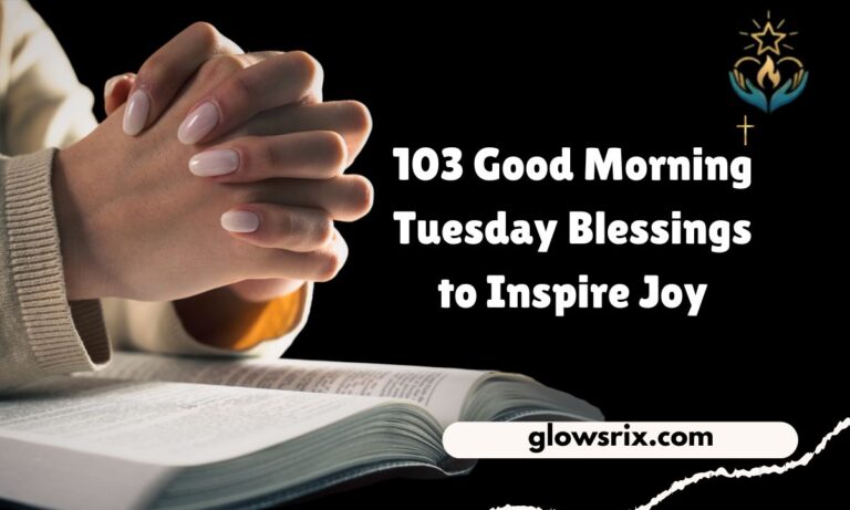 103 Good Morning Tuesday Blessings to Inspire Joy, Peace, and Positivity