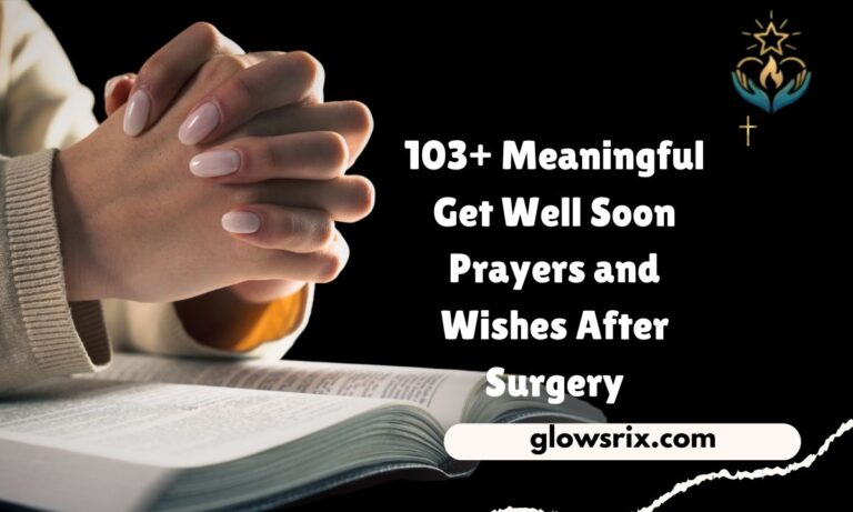 103+ Meaningful Get Well Soon Prayers and Wishes After Surgery