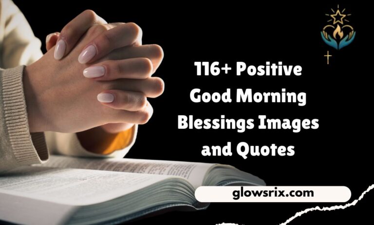116+ Positive Good Morning Blessings Images and Quotes