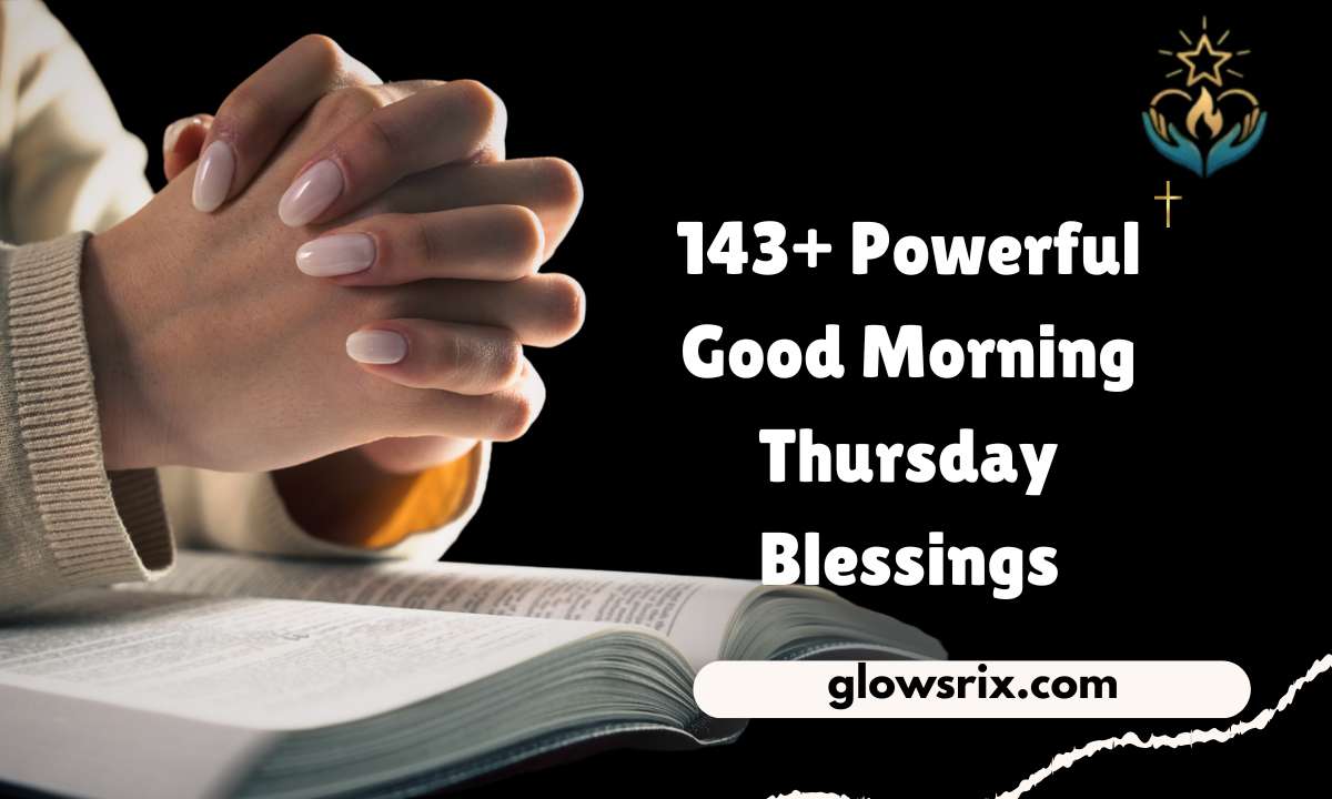 143+ Powerful Good Morning Thursday Blessings, quotes, prayers, images & bible verses