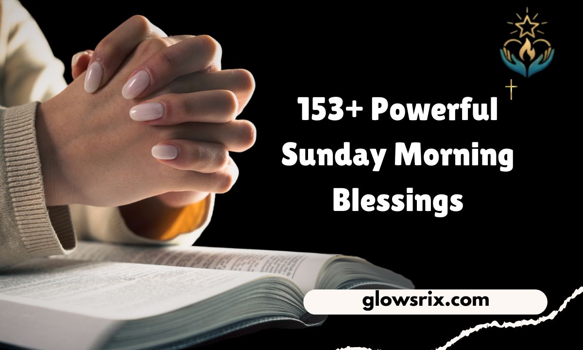 153+ Powerful Sunday Morning Blessings, Quotes, Prayers, Wishes & Images Ideas in 2026