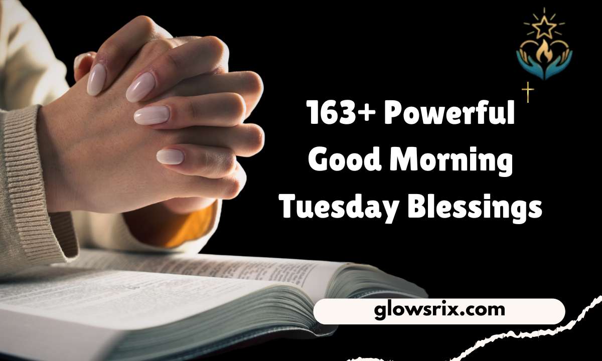 163+ Powerful Good Morning Tuesday Blessings