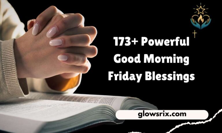 173+ Powerful Good Morning Friday Blessings, Quotes, Prayers, Bible verses