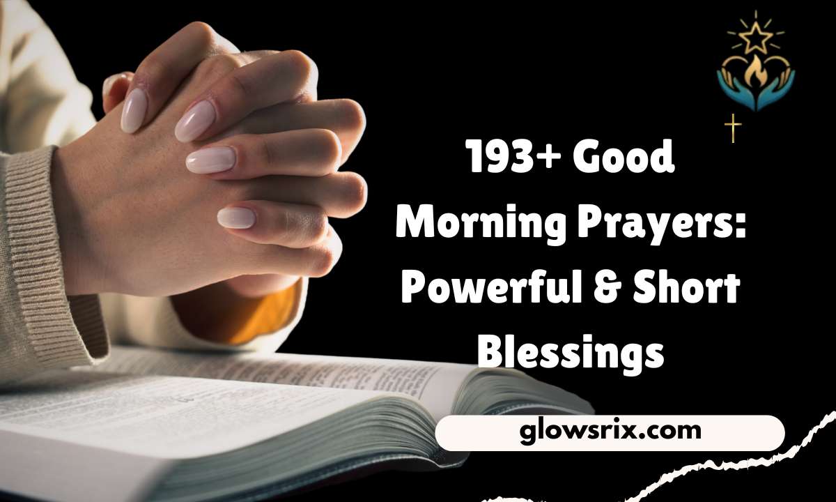 193+ Good Morning Prayers Powerful & Short Blessings