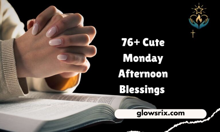 76+ Cute Monday Afternoon Blessings and Quotes 2026