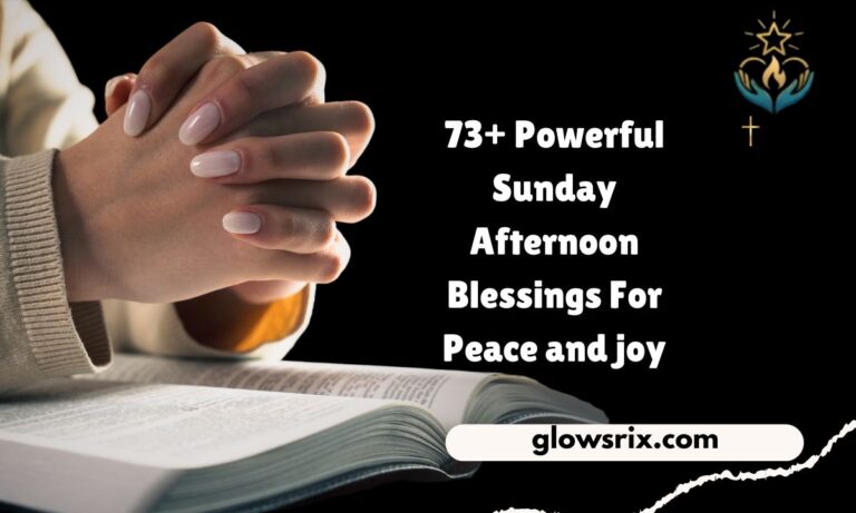 73+ Powerful Sunday Afternoon Blessings For Peace and joy