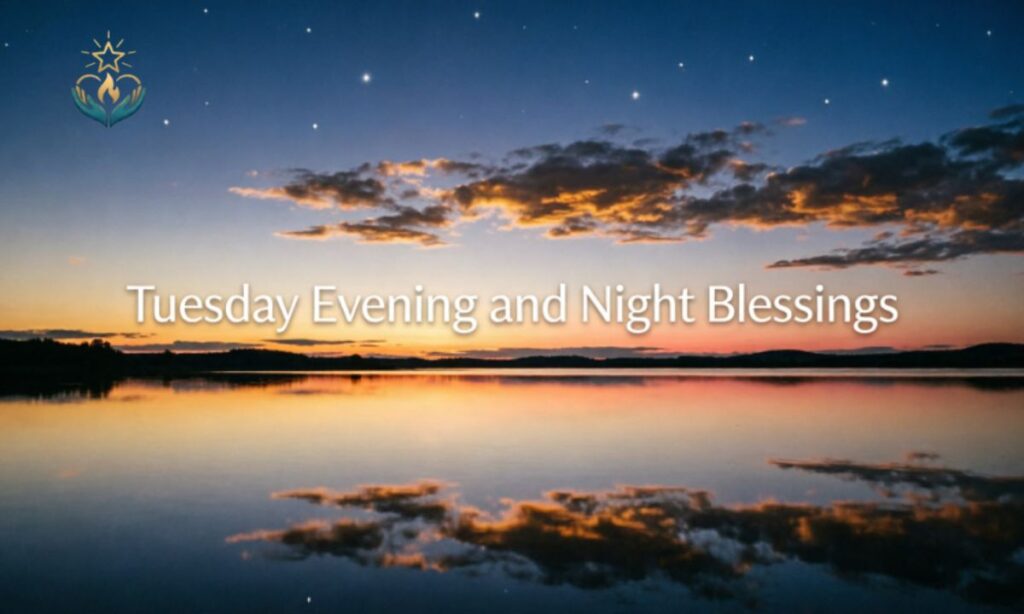 Tuesday Evening and Night Blessings
